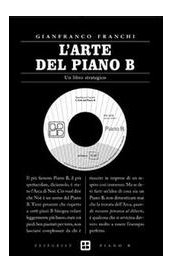 L'arte del piano B. Un libro strategico