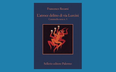 L'atroce delitto di via Lurcini. Commedia nera n.3