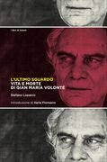 L'ultimo sguardo. Vita e morte di Gian Maria Volonté