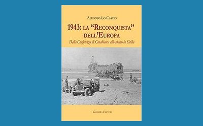 1943: la "Reconquista" dell'Europa. Dalla Conferenza di Casablanca allo sbarco in Sicilia