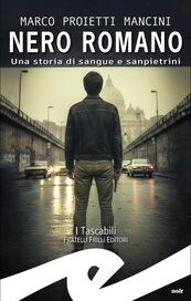 Nero romano. Un storia di sangue e sanpietrini