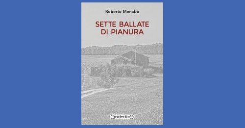 Sette ballate di pianura - Roberto Menabò - Recensione libro
