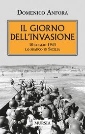 Il giorno dell'invasione. 10 luglio 1943. Lo sbarco in Sicilia