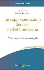 Le rappresentazioni dei neri nell'età moderna. Temi e questioni metodologiche
