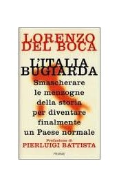 L'Italia bugiarda. Smascherare le menzogne della storia per diventare finalmente un Paese normale