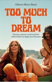 Too much to dream. Giovani, musica e controculture nella California degli anni Sessanta