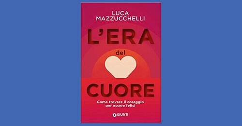 L'era del cuore - Luca Mazzucchelli - Recensione libro