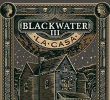 La casa. Blackwater III