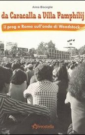 Da Caracalla a Villa Pamphilij. Il prog a Roma sull'onda di Woodstock