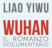 Wuhan. Il romanzo documentario