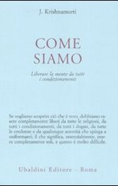 Come siamo. Liberare la mente da tutti i condizionamenti
