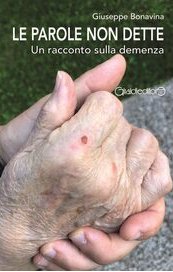 Le parole non dette. Un racconto sulla demenza