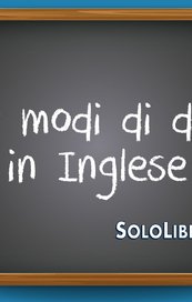 10 modi di dire in inglese che devi conoscere 