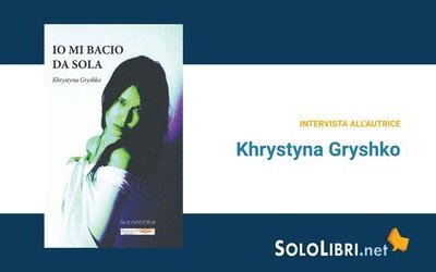 Intervista a Khrystyna Gryshko, autrice di "Io mi bacio da sola"