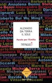 Alzando da terra il sole. Parole per l'Emilia