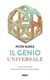 Il genio universale. Una storia culturale da Leonardo Da Vinci a Susan Sontag
