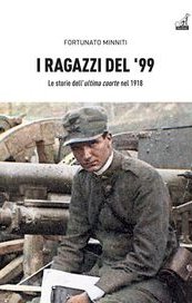 I ragazzi del '99. Le storie dell'ultima coorte nel 1918