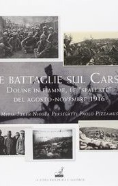 Le battaglie del Carso. Doline in fiamme, le «spallate» dell'agosto-novembre 1916