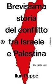 Brevissima storia del conflitto tra Israele e Palestina. Dal 1882 a oggi