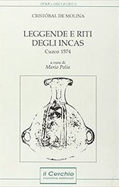 Leggende e riti degli Incas. Cuzco 1574