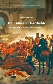 Tra i Mille di Garibaldi. Le imprese dei fratelli Bronzetti