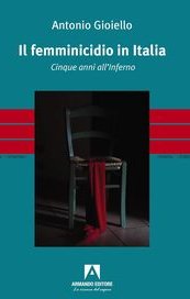 Il femminicidio in Italia. Cinque anni all'inferno