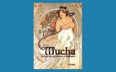 Mucha. La sua vita in parole e immagini