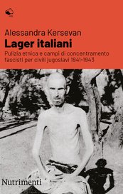 Lager italiani. Pulizia etnica e campi di concentramento fascisti per civili jugoslavi 1941-1943