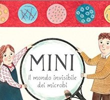 Mini. Il mondo invisibile dei microbi