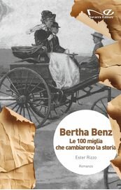 Bertha Benz. Le 100 miglia che cambiarono la storia