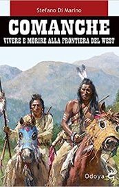 Comanche. Vivere e morire alla frontiera del West
