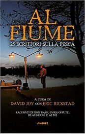 Al fiume. 25 scrittori sulla pesca
