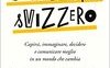Il coltellino svizzero. Capirsi, immaginare, decidere e comunicare meglio in un mondo che cambia