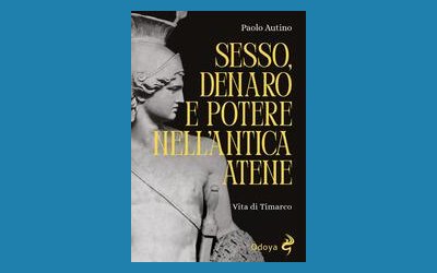 Sesso, denaro e potere nell'antica Atene. Vita di Timarco