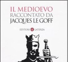 Il Medioevo raccontato da Jacques Le Goff