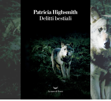 Delitti bestiali: il libro di Patricia Highsmith torna in libreria