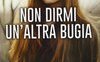 Non dirmi un'altra bugia
