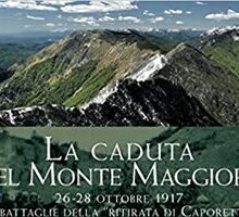 La caduta del Monte Maggiore. 26-28 ottobre 1917. Le battaglie della “Ritirata di Caporetto” nelle Prealpi Giulie