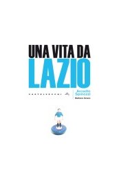 Una vita da Lazio - Storie di calcio romantico