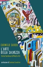 L'arte della salvezza. Storia favolosa di Marck Art