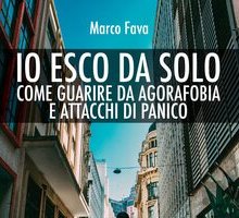 Io esco da solo. Come guarire da agorafobia e attacchi di panico