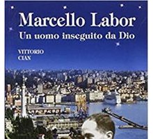 Marcello Labor. Un uomo inseguito da Dio