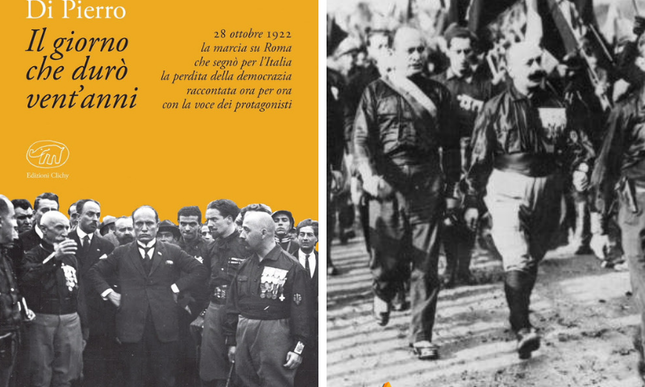 28 ottobre 1922 "Il giorno che durò vent'anni" di Antonio di Pierro, quando l'Italia perse la democrazia