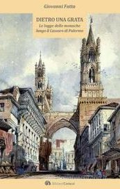 Dietro una grata. Le logge delle monache lungo il Cassaro di Palermo