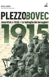 Plezzo/Bovec 1915. Javoršček e Vršič. Le battaglie dei bersaglieri