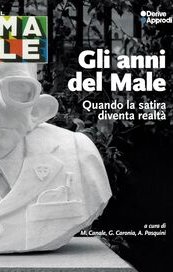 Gli anni del Male. Quando la satira diventa realtà