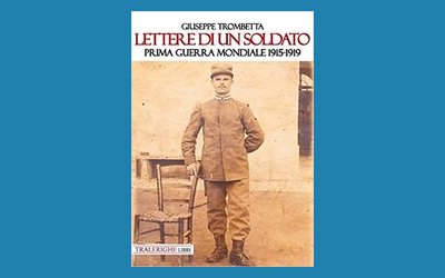 Lettere di un soldato. Prima guerra mondiale 1915-1919