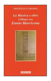 La Musica e Oltre. Colloqui con Ennio Morricone