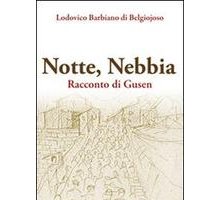 Notte, Nebbia. Racconto di Gusen - Lodovico Barbiano