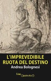 L'imprevedibile ruota del destino